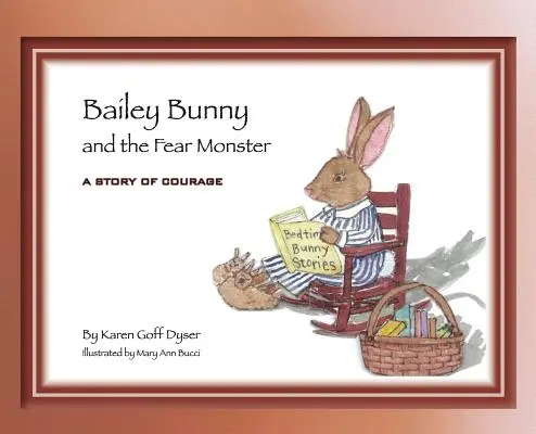 Iepurașul Bailey și monstrul fricii - Bailey Bunny and the Fear Monster