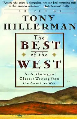 The Best of the West: Antologie de scrieri clasice din vestul american, o - The Best of the West: Anthology of Classic Writing from the American West, an