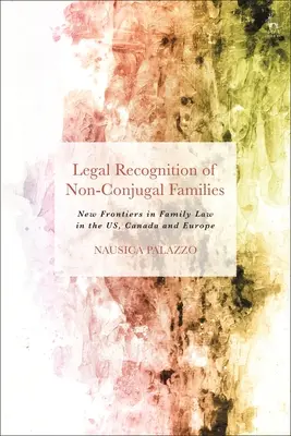 Recunoașterea juridică a familiilor neconjugale: Noi frontiere în dreptul familiei în SUA, Canada și Europa - Legal Recognition of Non-Conjugal Families: New Frontiers in Family Law in the US, Canada and Europe
