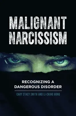 Narcisismul malign: Recunoașterea unei tulburări periculoase - Malignant Narcissism: Recognizing a Dangerous Disorder