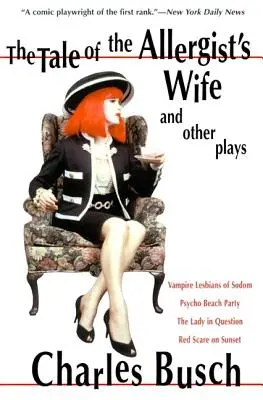 The Tale of the Allergist's Wife și alte piese: The Tale of the Allergist's Wife, Vampire Lesbians of Sodom, Psycho Beach Party, the Lady in Questio - The Tale of the Allergist's Wife and Other Plays: The Tale of the Allergist's Wife, Vampire Lesbians of Sodom, Psycho Beach Party, the Lady in Questio