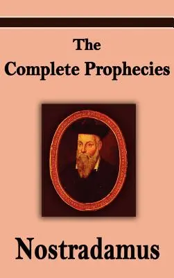 Nostradamus: Profețiile complete ale lui Michel Nostradamus - Nostradamus: The Complete Prophecies of Michel Nostradamus