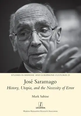 Jos Saramago: Istoria, utopia și necesitatea erorii - Jos Saramago: History, Utopia, and the Necessity of Error
