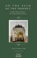 Pe calea Profetului: Shaykh Ahmad Tijani și Tariqa Muhammadiyya - On The Path Of The Prophet: Shaykh Ahmad Tijani and the Tariqa Muhammadiyya