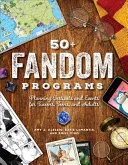 50+ Programe Fandom: Planificarea festivalurilor și evenimentelor pentru preadolescenți, adolescenți și adulți - 50+ Fandom Programs: Planning Festivals and Events for Tweens, Teens, and Adults