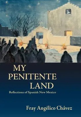 Țara mea penitentă: Reflecții din New Mexico spaniol - My Penitente Land: Reflections of Spanish New Mexico