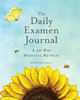 Jurnalul examenului zilnic: A 30-Day Spiritual Retreat (O retragere spirituală de 30 de zile) - The Daily Examen Journal: A 30-Day Spiritual Retreat