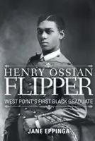 Henry Ossian Flipper: Primul absolvent de culoare al West Point - Henry Ossian Flipper: West Point's First Black Graduate