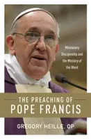 Predica Papei Francisc: Discipolatul misionar și slujirea cuvântului - The Preaching of Pope Francis: Missionary Discipleship and the Ministry of the Word