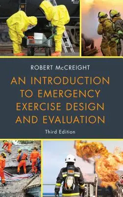 O introducere în proiectarea și evaluarea exercițiilor de urgență, ediția a treia - An Introduction to Emergency Exercise Design and Evaluation, Third Edition