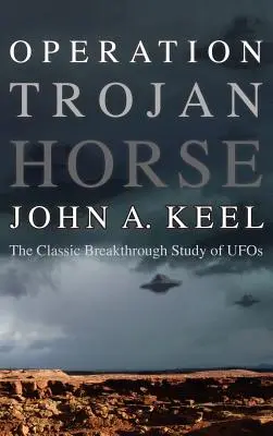 Operațiunea Calul Troian: Studiul clasic al OZN-urilor - Operation Trojan Horse: The Classic Breakthrough Study of UFOs