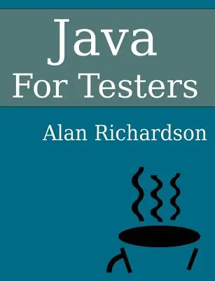 Java pentru testeri: Învățați rapid bazele Java - Java For Testers: Learn Java fundamentals fast