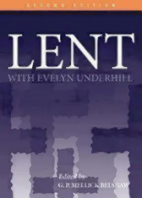 Postul Mare cu Evelyn Underhill - Lent with Evelyn Underhill