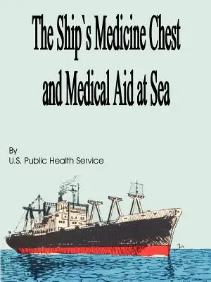 Cutia de medicamente a navei și asistența medicală pe mare - The Ship's Medicine Chest and Medical Aid at Sea
