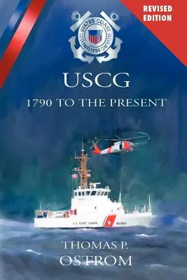 Garda de Coastă a Statelor Unite: de la 1790 până în prezent - The United States Coast Guard: 1790 to the Present