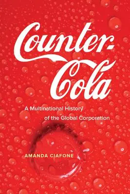 Counter-Cola: O istorie multinațională a corporației globale - Counter-Cola: A Multinational History of the Global Corporation