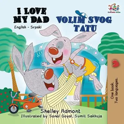 Îl iubesc pe tata: English Serbian Bilingual Book - I Love My Dad: English Serbian Bilingual Book