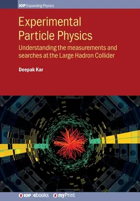 Fizica experimentală a particulelor: Înțelegerea măsurătorilor și căutărilor la Large Hadron Collider - Experimental Particle Physics: Understanding the measurements and searches at the Large Hadron Collider