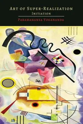 Arta Super-Realizării: Inițiere - Art of Super-Realization: Initiation