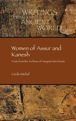 Femeile din Assur și Kanesh: Texte din arhivele negustorilor asirieni - Women of Assur and Kanesh: Texts from the Archives of Assyrian Merchants