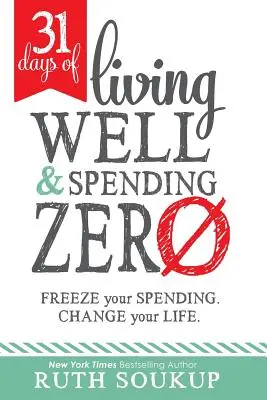 31 Days of Living Well and Spending Zero: Îngheață-ți cheltuielile. Schimbă-ți viața. - 31 Days of Living Well and Spending Zero: Freeze Your Spending. Change Your Life.