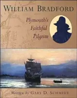William Bradford: Pelerinul credincios din Plymouth - William Bradford: Plymouth's Faithful Pilgrim