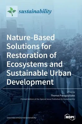 Soluții bazate pe natură pentru refacerea ecosistemelor și dezvoltarea urbană durabilă - Nature-Based Solutions for Restoration of Ecosystems and Sustainable Urban Development