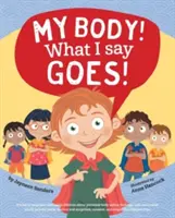 Corpul meu! What I Say Goes!: Îi învață pe copii siguranța corpului, atingeri sigure/nesigure, părți intime, secrete/surprize, consimțământ, respect - My Body! What I Say Goes!: Teach children body safety, safe/unsafe touch, private parts, secrets/surprises, consent, respect