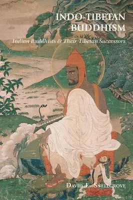Indo-Tibetan Buddhism: Buddhists indieni și succesorii lor tibetani - Indo-Tibetan Buddhism: Indian Buddhists & Their Tibetan Successors