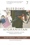 Sângerarea Afganistanului: Washington, șefi de război și propaganda tăcerii - Bleeding Afghanistan: Washington, Warlords, and the Propaganda of Silence