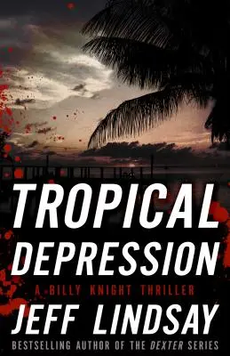 Depresiunea tropicală: Un thriller de Billy Knight - Tropical Depression: A Billy Knight Thriller