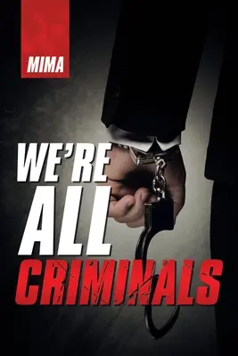 Toți suntem criminali - We'Re All Criminals
