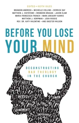 Înainte să-ți pierzi mințile: Deconstrucția teologiei proaste în Biserică - Before You Lose Your Mind: Deconstructing Bad Theology in the Church