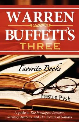 Cele 3 cărți preferate ale lui Warren Buffett: Ghidul investitorului inteligent, Analiza valorilor mobiliare și Bogăția națiunilor (A Guide to the Intelligent Investor, Security Analysis, and the Wealth of Nations) - Warren Buffett's 3 Favorite Books: A Guide to the Intelligent Investor, Security Analysis, and the Wealth of Nations