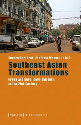 Transformări în Asia de Sud-Est: Dezvoltări urbane și rurale în secolul XXI - Southeast Asian Transformations: Urban and Rural Developments in the 21st Century