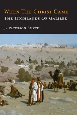 Când a venit Hristos-Teritoriile din Galileea: Biblia pentru școală și acasă - When the Christ Came-The Highlands of Galilee: The Bible for School and Home