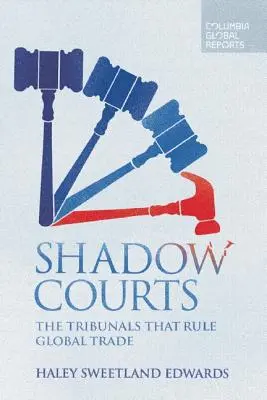 Shadow Courts: Tribunalele care guvernează comerțul mondial - Shadow Courts: The Tribunals That Rule Global Trade