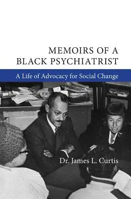 Memoriile unui psihiatru de culoare: O viață de advocacy pentru schimbare socială - Memoirs of a Black Psychiatrist: A Life of Advocacy for Social Change