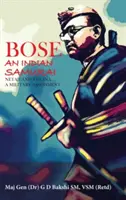 Bose: Samuraiul indian - Netaji și Ina o evaluare militară - Bose: The Indian Samurai - Netaji and the Ina a Military Assessment