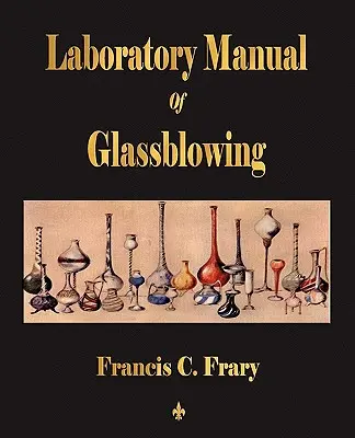 Manual de laborator de suflare a sticlei - Laboratory Manual Of Glassblowing