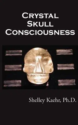 Conștiința craniului de cristal - Crystal Skull Consciousness