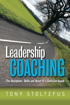 Leadership Coaching: Disciplinele, abilitățile și inima unui antrenor creștin - Leadership Coaching: The Disciplines, Skills, and Heart of a Christian Coach
