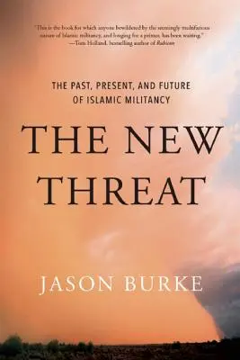 Noua amenințare: Trecutul, prezentul și viitorul militantismului islamic - The New Threat: The Past, Present, and Future of Islamic Militancy