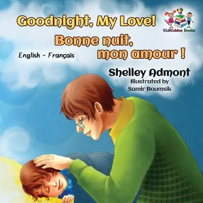 Noapte bună, dragostea mea! Bonne nuit, mon amour !: Carte bilingvă engleză-franceză pentru copii - Goodnight, My Love! Bonne nuit, mon amour !: English French Bilingual Book for Kids