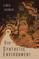 Mediul nostru sintetic - Our Synthetic Environment