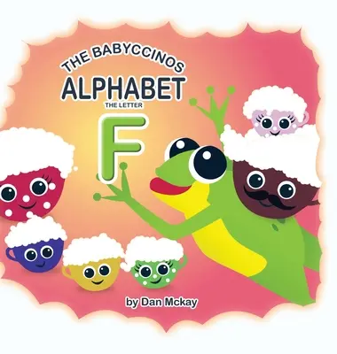 Alfabetul Babyccinos Litera F - The Babyccinos Alphabet The Letter F