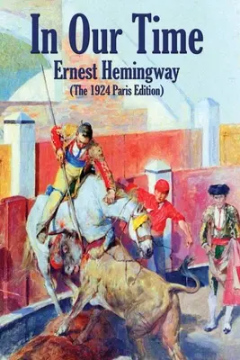 In Our Time: (Ediția din 1924 de la Paris) - In Our Time: (The 1924 Paris Edition)