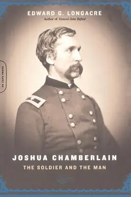 Joshua Chamberlain: Soldatul și omul: The Solider and the Man - Joshua Chamberlain: The Solider and the Man