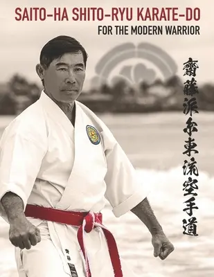 Saito-Ha Shito-Ryu Karate-Do pentru războinicul modern - Saito-Ha Shito-Ryu Karate-Do For the Modern Warrior