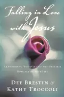 Falling in Love with Jesus (Îndrăgostirea de Isus): Abandonându-te la cea mai mare iubire a vieții tale - Falling in Love with Jesus: Abandoning Yourself to the Greatest Romance of Your Life